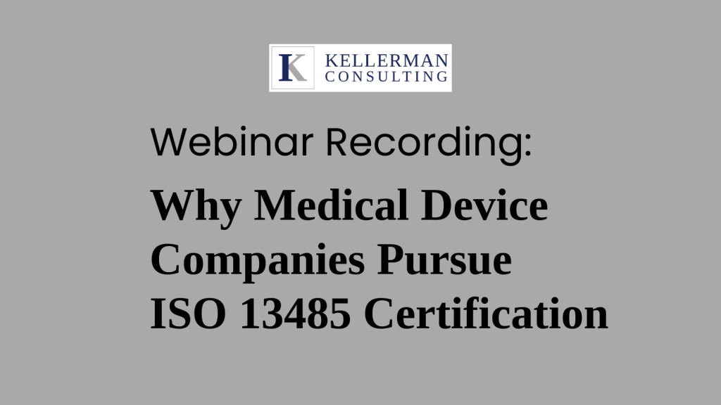 Kellerman Consulting Logo, Webinar Recording, Why Medical Device Companies Pursue ISO 13485 Certification