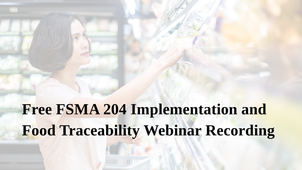 Free FSMA 204 and Food Traceability webinar recording